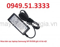 Sạc laptop Samsung NP RV509