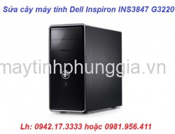 Chuyên sửa cây máy tính để bàn Dell Inspiron INS3847 G3220