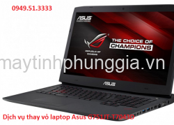 Dịch vụ thay vỏ laptop Asus G751JT-T7043D