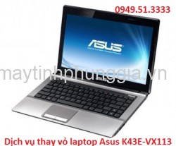Dịch vụ thay vỏ laptop Asus K43E-VX113