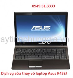 Dịch vụ sửa thay vỏ laptop Asus K43SJ