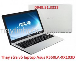 Chuyên thay sửa vỏ laptop Asus K550LA-XX103D