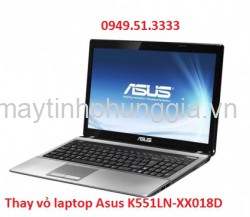 Nhận sửa chữa thay vỏ laptop Asus K551LN-XX018D