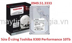 Nhận Sửa Chữa Ổ cứng Toshiba X300 Performance 10Tb 7200rpm