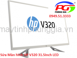 Sửa Màn hình HP V320 31.5Inch LED