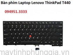 Thay Bàn phím Laptop Lenovo ThinkPad T440 T440S T440p T431s