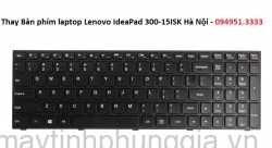 Thay Bàn phím laptop Lenovo IdeaPad 300-15ISK