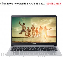 Sửa Laptop Acer Aspire 5 A514-53-3821 Core i3-1005G1