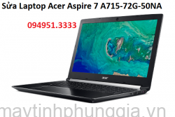 Sửa Laptop Acer Aspire 7 A715-72G-50NA  Core i5-8300H