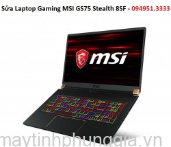 Sửa Laptop Gaming MSI GS75 Stealth 8SF Core i7-8750H