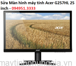 Sửa Màn hình máy tính Acer G257HL 25 inch
