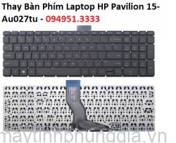 Thay Bàn Phím Laptop HP Pavilion 15-Au027tu