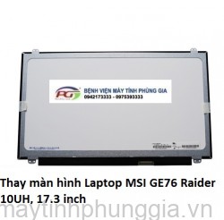 Thay màn hình Laptop MSI GE76 Raider 10UH, 17.3 inch