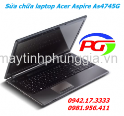 Sửa laptop Acer Aspire As4745G tại nhà Phú Xá