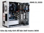 Địa chỉ sửa cây máy tính để bàn Dell Vostro 3650 uy tín hà nội