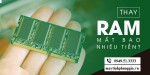 Thay Ram Laptop Chính Hãng Bảo Hành Uy Tín Chuyên Nghiệp