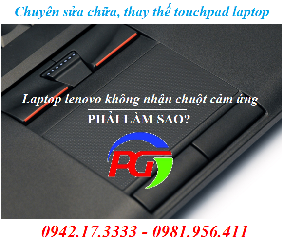 Laptop lenovo không nhận chuột cảm ứng - Phương pháp xử lý hiệu quả