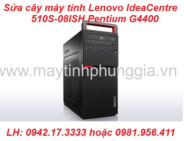 Sửa cây máy tính để bàn Lenovo IdeaCentre 510S-08ISH Pentium G4400