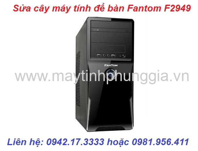 Trung tâm sửa cây máy tính để bàn Fantom F2949