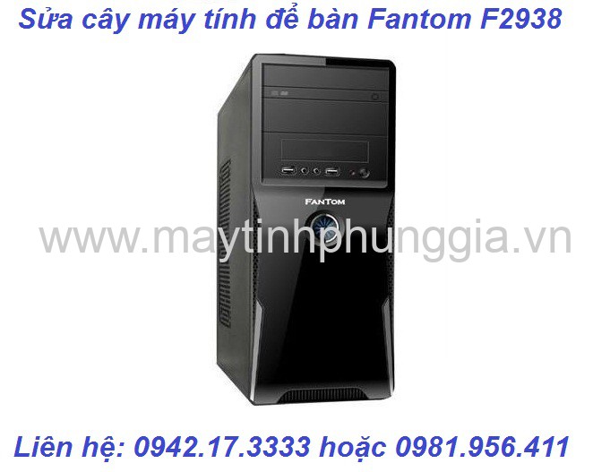 Trung tâm sửa cây máy tính để bàn Fantom F2938