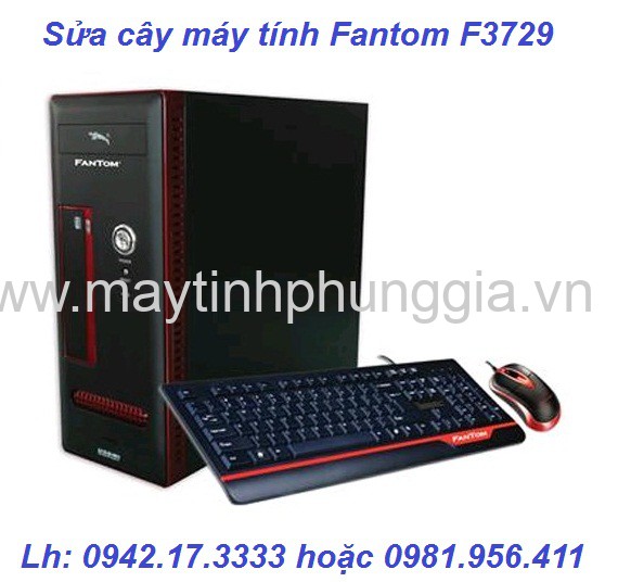 Bảo hành sửa cây máy tính để bàn Fantom F3729