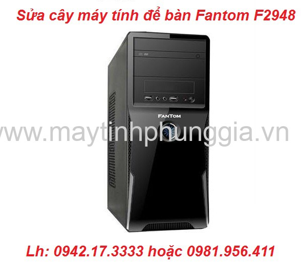 Cần tìm nơi sửa cây máy tính để bàn Fantom F2948
