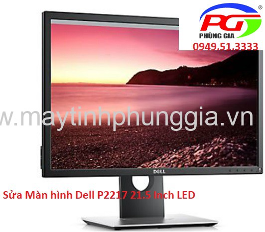Sửa Màn hình máy tính Dell P2217 Led 21.5 Inch, giá rẻ Hà Nội