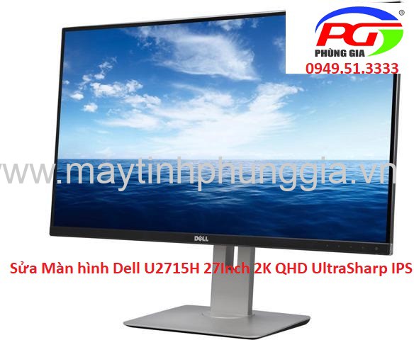 Sửa Màn hình Dell U2715H 27 Inch 2K QHD UltraSharp IPS, giá rẻ Hà Nội
