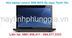 Sửa laptop Lenovo 3000 B470 lấy ngay Thịnh Yên