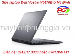 Sửa laptop Dell Vostro V5470B ở Mỹ Đình