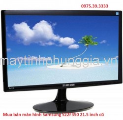 Mua bán màn hình Samsung S22F350 21.5 inch cũ