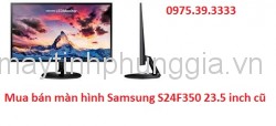 Mua bán màn hình Samsung S24F350 23.5 inch cũ