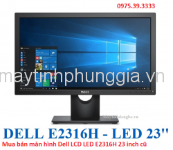 Mua bán màn hình Dell LCD LED E2316H 23 inch cũ