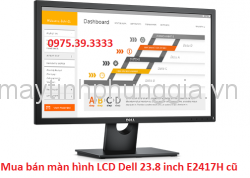 Mua bán màn hình LCD Dell 23.8 inch E2417H cũ