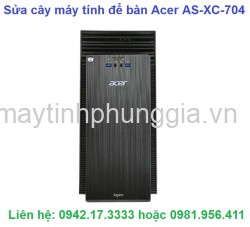 Sửa cây máy tính để bàn Acer AS-XC-704
