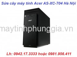 Dịch vụ sửa cây máy tính để bàn Acer AS-XC-704 hà nội