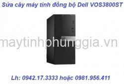 Sửa cây máy tính đồng bộ Dell VOS3800ST