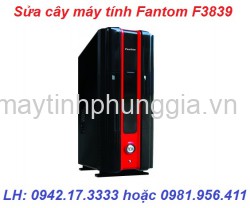 Bảo hành sửa cây máy tính để bàn Fantom F3839