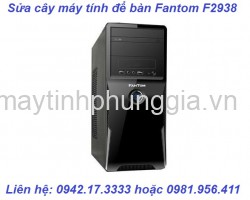 Trung tâm sửa cây máy tính để bàn Fantom F2938