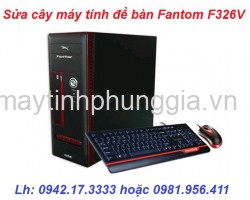 Phùng gia sửa cây máy tính để bàn Fantom F326V