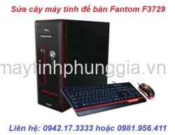 Cung cấp bảo hành sửa cây máy tính để bàn Fantom F3729