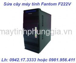 Phùng gia hào nam sửa cây máy tính để bàn Fantom F222V