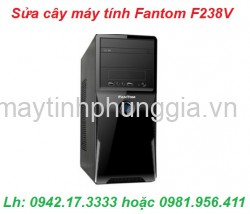 Cửa hàng sửa cây máy tính để bàn Fantom F238V