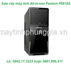 Địa chỉ sửa cây máy tính All-in-one Fantom F8818A