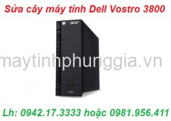Sửa cây máy tính để bàn Dell Vostro 3800