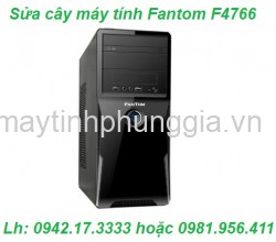 Cửa hàng sửa cây máy tính để bàn Fantom F4766