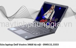Địa chỉ sửa laptop Dell Vostro 3468