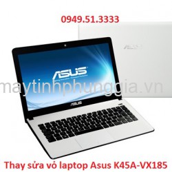 Thay sửa vỏ laptop Asus K45A-VX185