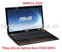 Chuyên thay sửa vỏ laptop Asus K53E-DH51