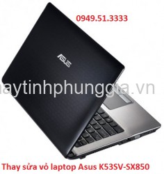 Chuyên thay sửa vỏ laptop Asus K53SV-SX850